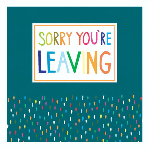 Picture of SORRY YOURE LEAVING CARD